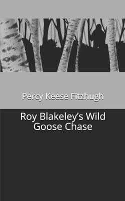 Roy Blakeley's Wild Goose Chase by Percy Keese Fitzhugh