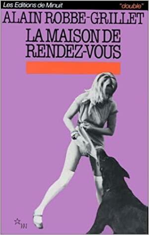 La Maison de Rendez-vous by Richard Howard, Alain Robbe-Grillet