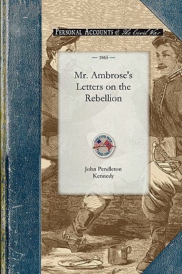 Mr. Ambrose's Letters on the Rebellion by John Kennedy