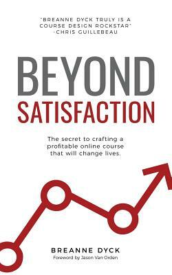 Beyond Satisfaction by Breanne Dyck