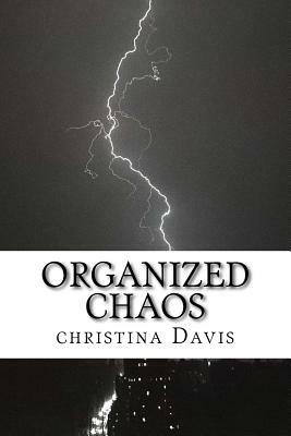 Organized Chaos by Christina Davis