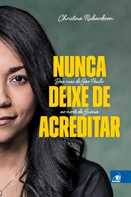 Nunca Deixe de Acreditar by Christina Rickardsson