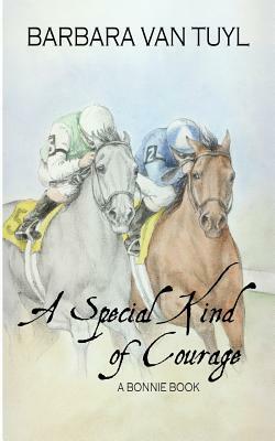 A Special Kind of Courage: A Bonnie Book by Barbara Van Tuyl
