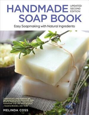 Handmade Soap Book, Updated Second Edition: Easy Soapmaking with Natural Ingredients by Melinda Coss