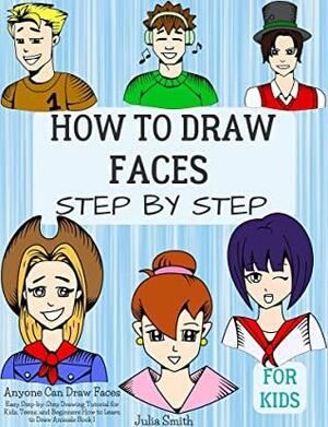 Anyone Can Draw Faces by Julia Smith