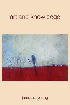 Art and Knowledge by James O. Young