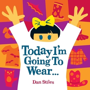 Today I'm Going to Wear... by Dan Stiles