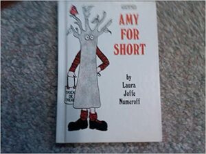 Amy for Short by Laura Joffe Numeroff