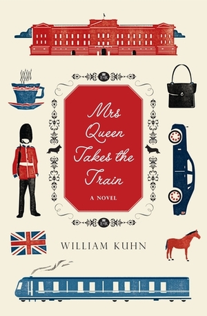 Mrs Queen Takes the Train by William Kuhn