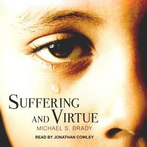 Suffering and Virtue by Michael S. Brady