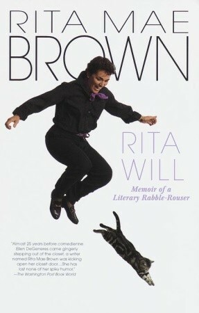 Rita Will: Memoir of a Literary Rabble-Rouser by Rita Mae Brown, Laurie Jewell