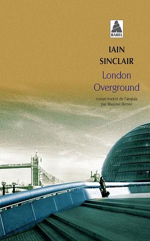 London overground by Iain Sinclair