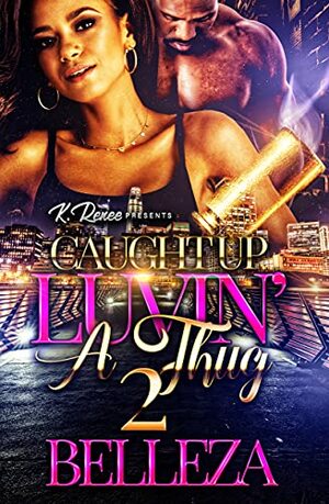 Caught Up Luvin' A Thug 2 by Belleza