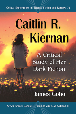 Caitlin R. Kiernan: A Critical Study of Her Dark Fiction by James Goho