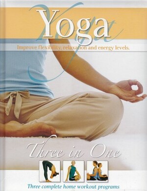 Yoga Three in One Three Complete Home Workout Programs by Peter Wakeman, Sam Grimmer