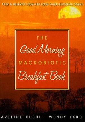 The Good Morning Macrobiotic Breakfast Book by Aveline Kushi