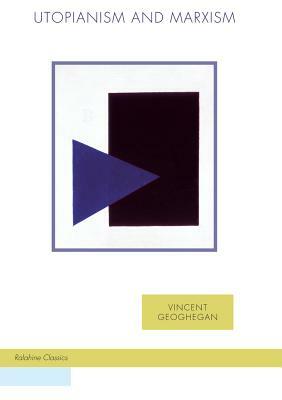 Utopianism and Marxism by Vincent Geoghegan