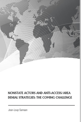 Nonstate Actors and Anti-Access/Area Denial Strategies: The Coming Challenge by Jean-Loup Samaan