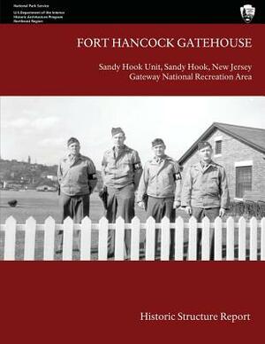 Fort Hancock Gatehouse: Historic Structure Report by John A. Scott, U. S. Department National Park Service