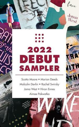 Tordotcom Publishing 2022 Debut Sampler by Joma West, Aimee Pokwatka, Marion Deeds, Rachel Swirsky, Malcolm Devlin, Scotto Moore, Hiron Ennes