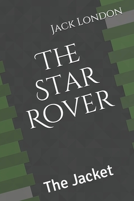 The Star Rover The Jacket by Jack London