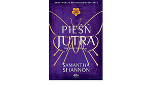 Czas zniw. Tom 3. Piesn jutra by Samantha Shannon