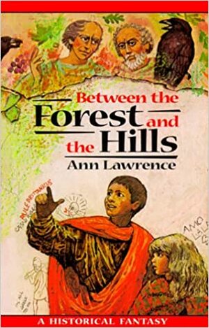 Between the Forest and the Hills by Ann Lawrence