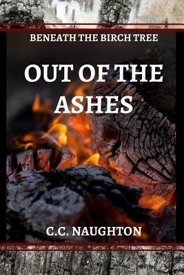 Out of the Ashes by C. C. Naughton