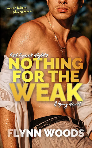 Nothing For The Weak by Flynn Woods