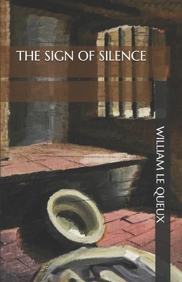 The Sign of Silence by William Le Queux