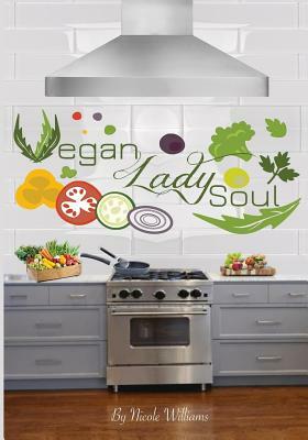 Vegan Lady Soul by Nicole Williams