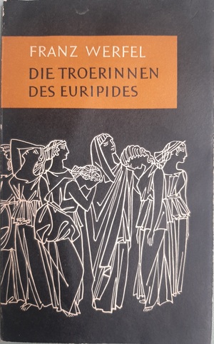 Die Troerinnen Des Euripides by Franz Werfel, Euripides