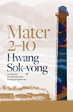 Mater 2–10 by Youngjae Josephine Bae, Hwang Sok-yong