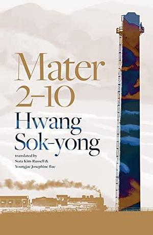 Mater 2–10 by Hwang Sok-yong, Youngjae Josephine Bae