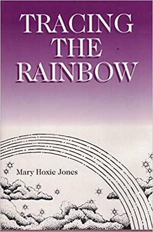 Tracing the Rainbow by Mary Hoxie Jones