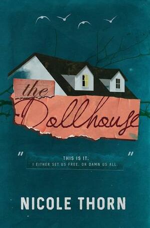 The Dollhouse by Nicole Thorn