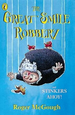Great Smile Robbery And Stinkers Ahoy by Roger McGough
