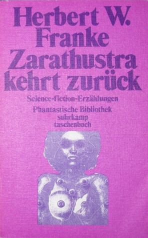 Zarathustra kehrt zurück. Science-fiction-Erzählungen by Herbert W. Franke