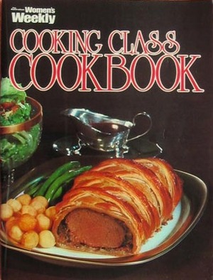 Australian Women's Weekly Cooking Class Cookbook by Ellen Sinclair
