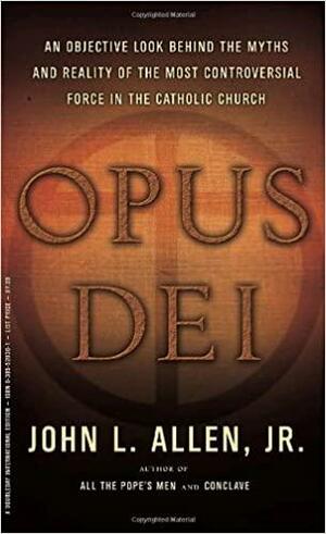 Opus Dei by John L. Allen Jr.