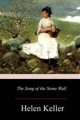 The Song of the Stone Wall by Helen Keller