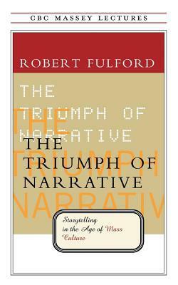 The Triumph of Narrative by Robert Fulford