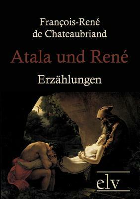 Atala Und Ren by Francois Rene Chateaubriand