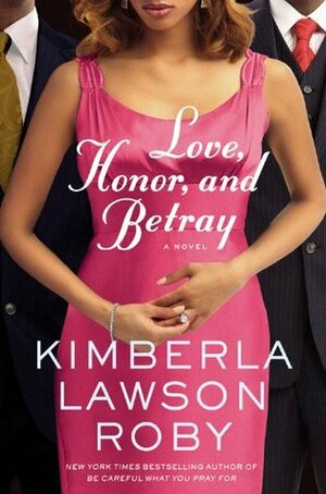 Love, Honor, and Betray by Kimberla Lawson Roby