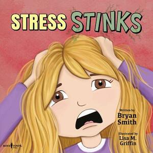 Stress Stinks by Bryan Smith