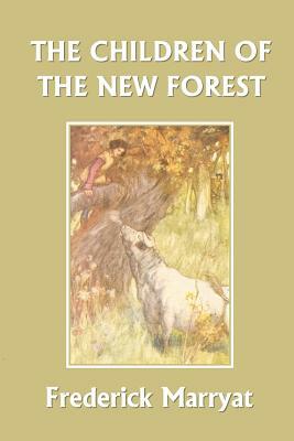 The Children of the New Forest (Yesterday's Classics) by Frederick Marryat