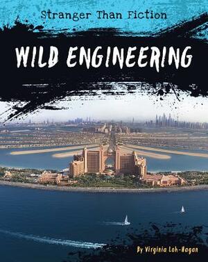 Wild Engineering by Virginia Loh-Hagan