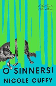 O Sinners!: A Novel by Nicole Cuffy