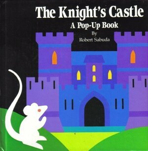 The Knight's Castle: A Pop Up Book by Robert Sabuda