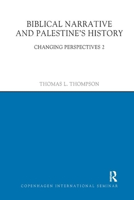 Biblical Narrative and Palestine's History: Changing Perspectives 2 by Thomas L. Thompson